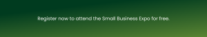 Register now to attend the Small Business Expo for free
